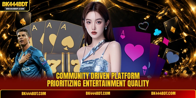 Community driven platform prioritizing entertainment quality