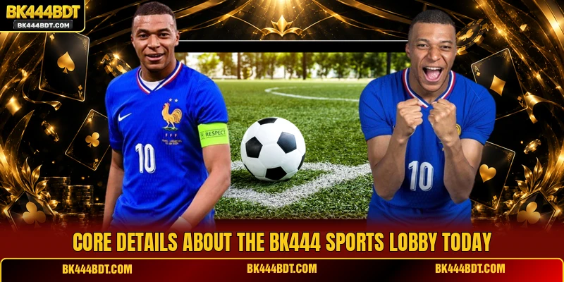 Core details about the BK444 Sports lobby today