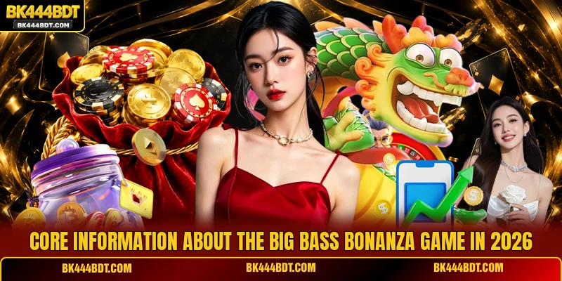 Core information about the Big Bass Bonanza game in 2026