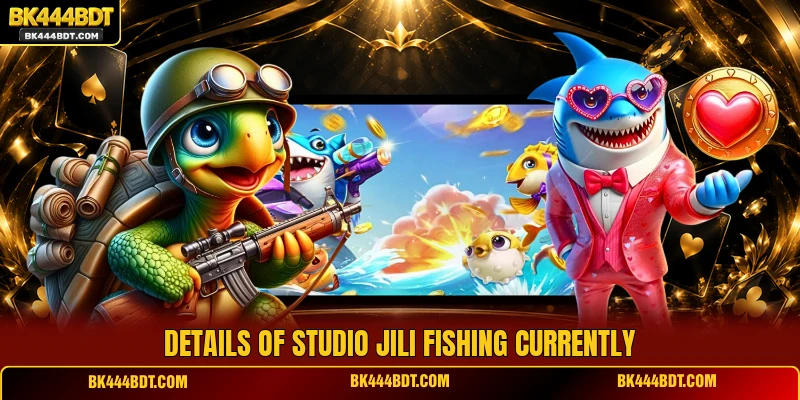 Details of studio JILI Fishing currently