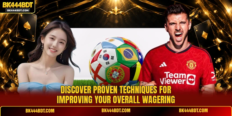 Discover proven techniques for improving your overall wagering