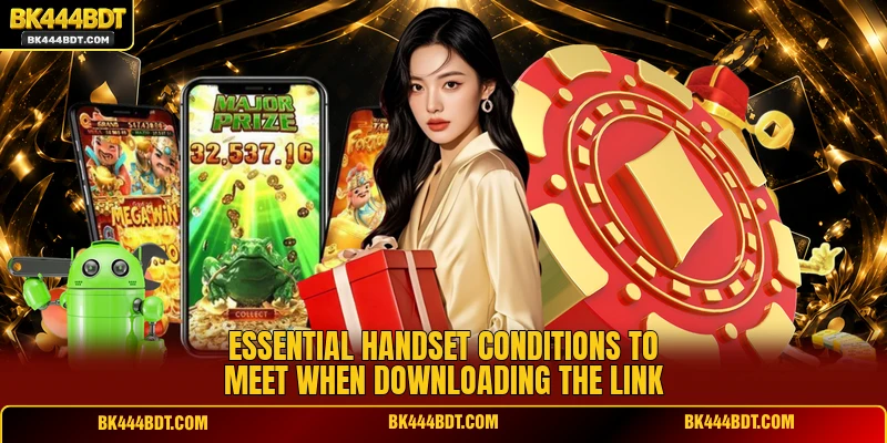 Essential handset conditions to meet when downloading the link