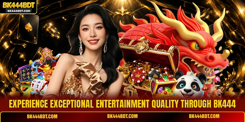 Experience exceptional entertainment quality through BK444