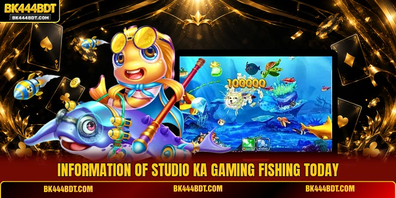 Information of studio KA Gaming Fishing today
