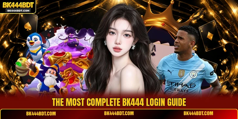 The most complete BK444 Login guide
