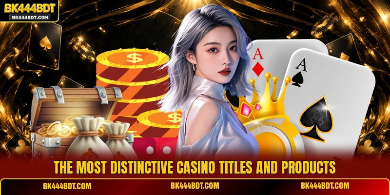 The most distinctive casino titles and products