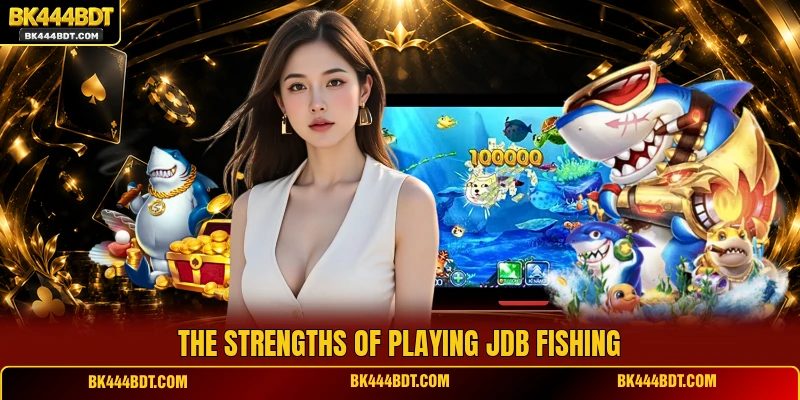 The strengths of playing JDB Fishing